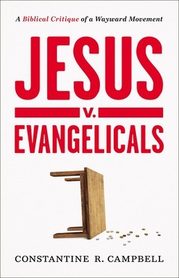 Jesus V. Evangelicals: A Biblical Critique of a Wayward Movement foto