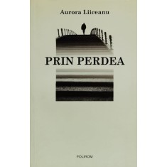 Prin Perdea - Aurora Liiceanu , F544
