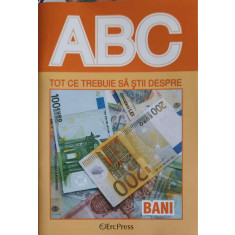 COLECTIA ABC: TOT CE TREBUIE SA STII DESPRE BANI-COLECTIV