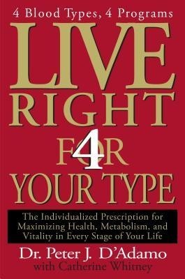 Live Right 4 Your Type: The Individualized Prescription for Maximizing Health, Metabolism, and Vitality in Every Stage of Your Life foto