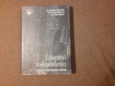 Robert Hemfelt - Labirintul codependentei. Drumul spre relatii interumane sanato foto