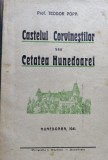 CASTELUL CORVINESTILOR SAU CETATEA HUNEDOAREI TEODOR POPA 1941