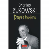 Despre bautura - Charles Bukowski, editia 2021, Polirom