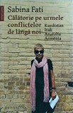 Sabina Fati - Calatorie pe urmele conflictelor de langa noi. Kurdistan, Irak,