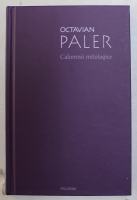 CALOMNII MITOLOGICE de OCTAVIAN PALER , 2013 foto