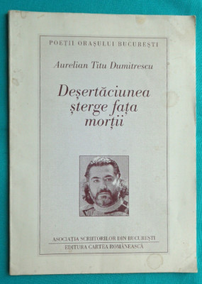 Aurelian Titu Dumitrescu &amp;ndash; Desertaciunea sterge fata mortii foto