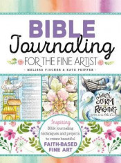 Bible Journaling for the Fine Artist: Inspiring Bible Journaling Techniques and Projects to Create Beautiful Faith-Based Fine Art foto