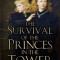 The Survival of the Princes in the Tower: Murder, Mystery and Myth