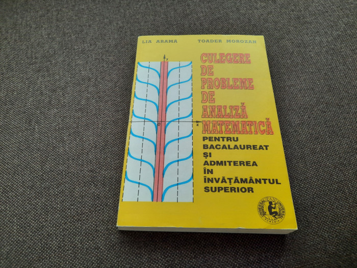 Culegere de probleme de analiza matematica pentru bacalaureat si -Lia Arama-