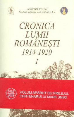 Cronica lumii rom&amp;acirc;nești, 1914-1920, vol. I și II foto