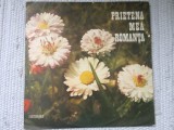 Prietena mea romanta disc vinyl lp selectii muzica usoara slagare EPE 01490 VG+, Pop, Electrecord