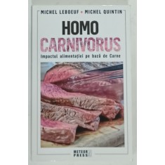 HOMO CARNIVORUS , IMPACTUL ALIMENTATIEI PE BAZA DE CARNE de MICHEL LEBOEUF si MICHEL QUINTIN , 2016