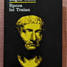 Epoca lui Traian. Imprejurari istorice si probleme ideologice - Eugen Cizek