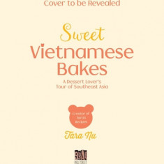 Sweet Vietnamese Bakes: A Dessert Lover's Tour of Southeast Asia