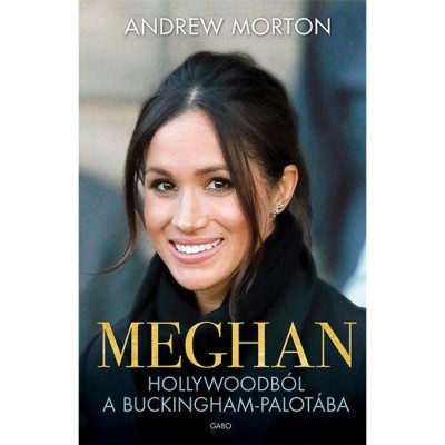 Meghan - Hollywoodb&amp;oacute;l a Buckingham-palot&amp;aacute;ba - Andrew Morton foto