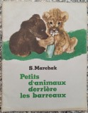 Petits d&#039;animaux derriere les barreaux - S. Marchak// ilustratii E. Tcharouchine