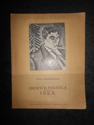 Paul Constantinescu - Grafica politica a lui Iser (1955, 3300 de exemplare) foto