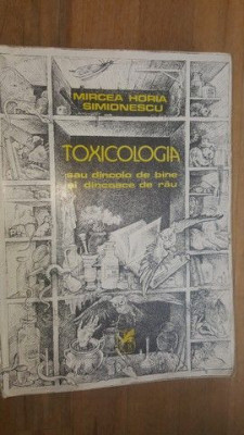 Toxicologia sau dincolo de bine si dincoace de rau- Mircea Horia Simionescu foto