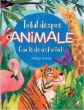 Cumpara ieftin Totul despre animale. Carte de activitati/William Potter
