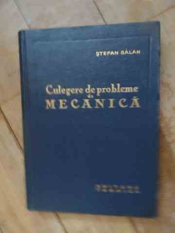 Culegere De Probleme De Mecanica - Stefan Balan ,538191