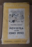 POVESTEA CELOR CINCI PITICI Lolea Sterea- Baragan 1941 CARTEA COPILULUI NR 19