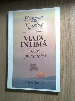 Hermann von Keyserling - Viata intima (Eseuri proximiste), (Edit. Tehnica, 1996) foto