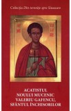 Acatistul noului mucenic Valeriu Gafencu, sfantul inchisorilor