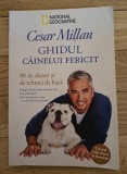 Cesar Millan - Ghidul c&acirc;inelui fericit (98 de sfaturi si tehnici de baza)