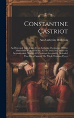 Constantine Castriot: An Historical Tale, Taken From Authentic Documents Of The Memorable Siege Of Malta, In The Year 1565, When An Inconsid foto