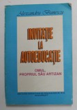 INVITATIE LA AUTOEDUCATIE - OMUL , PROPRIUL SAU ARTIZAN de ALEXANDRU BUNESCU , 1996