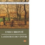 La rascruce de vanturi - Emily Bronte, Henriette Yvonne Stahl