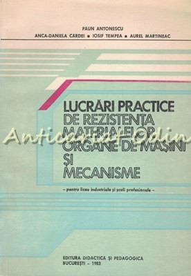 Lucrari Practice De Rezistenta Materialelor - Paun Antonescu foto