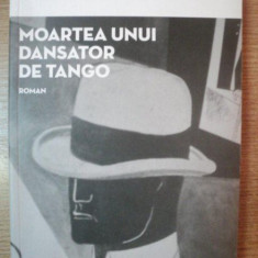 MOARTEA UNUI DANSATOR DE TANGO de STELIAN TANASE , 2011