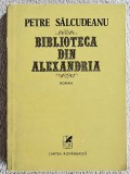 Biblioteca din Alexandria - Petre Salcudeanu Contine dedicatie catre Ov. S. Crohmaliceanu, data si semnatura.