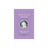 How to Be Queer: An Ancient Guide to Sexuality