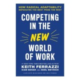 Competing In The New World Of Work: How Radical Adaptability Separates The Best From The Rest