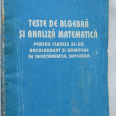 Teste de algebra si analiza matematica pentru clasele XI - XII