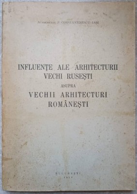 INFLUENTE ALE ARHITECTURII VECHI RUSESTI ASUPRA VECHII ARHITECTURI ROMANESTI-POMPILIU CONSTANTINESCU-237309 foto