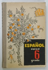 ESPANOL PARA EL 6 GRADO , PENTRU VORBITORII DE LIMBA RUSA , TEXT IN SPANIOLA SI RUSA 1973