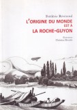 Frederic Reverend - L&#039;origine du monde est &agrave; La Roche-Guyon