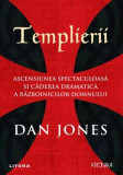 Templierii - Paperback brosat - Dan Jones - Litera