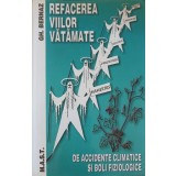 REFACEREA VIILOR VATAMATE DE ACCIDENTE CLIMATICE SI BOLI FIZIOLOGICE-GHEORGHE BERNAZ-252525