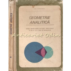Geometrie Analitica. Manual Pentru Clasa a XI-a Liceu - Gh. D. Simionescu