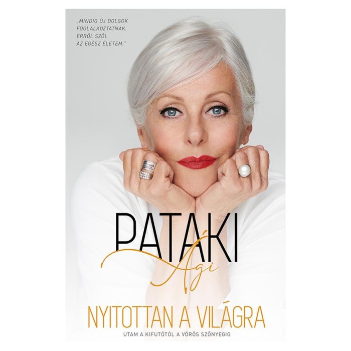 Nyitottan a vil&aacute;gra - Utam a kifut&oacute;t&oacute;l a v&ouml;r&ouml;s szőnyegig - Pataki &Aacute;gi