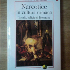 NARCOTICE IN CULTURA ROMANA ( ISTORIE , RELIGIE SI LITERATURA ) de ANDREI OISTEANU