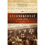 Gyermekvonat Angli&aacute;ba - Egy budai kisl&aacute;ny levelei (1920-1921) - Petneki Katalin