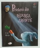 PRIETENII DIN PADUREA ARGINTIE de FLORI NEAGU , ilustratii de STEFAN FILOTTI , 2021