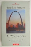 Al 27-lea oraș - Jonathan Franzen - Roman Beletristica