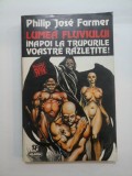 LUMEA FLUVIULUI Inapoi la trupurile voastre razletite - Philip Jose Farmer