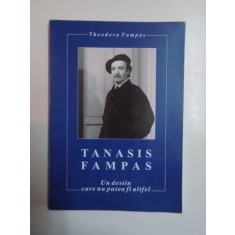 TANASIS FAMPAS , UN DESTIN CARE NU PUTEA FI ALTFEL de THEODORA FAMPAS 2006 , EDITIA A DOUA